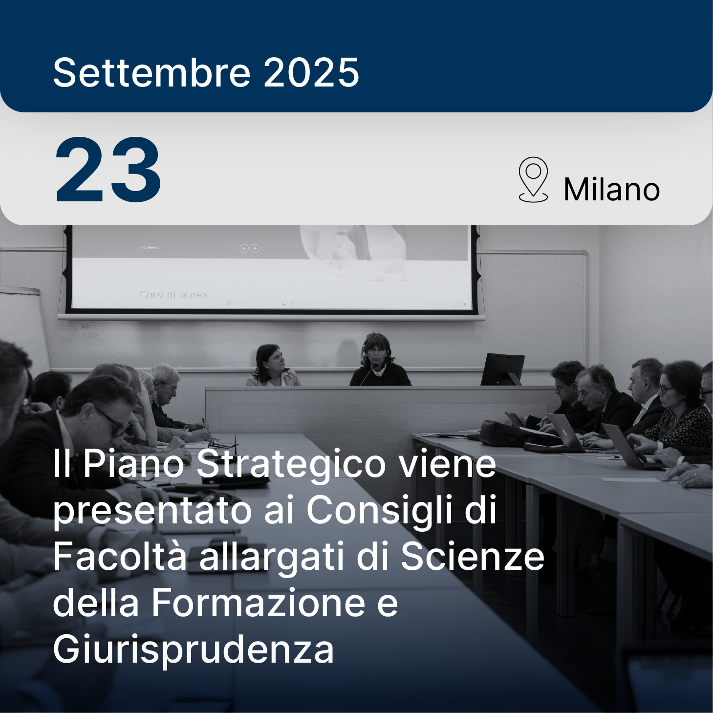 23 settembre 2025, Milano – Il Piano Strategico viene presentato ai Consigli di Facoltà allargati di Scienze della Formazione e Giurisprudenza